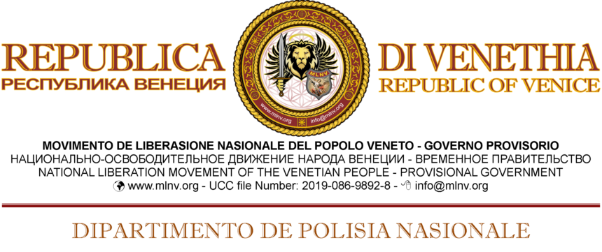 REPUBLICA VENETA
MOVIMENTO DE LIBERASIONE NASIONALE DEL POPOLO VENETO
POLISIA NASIONALE