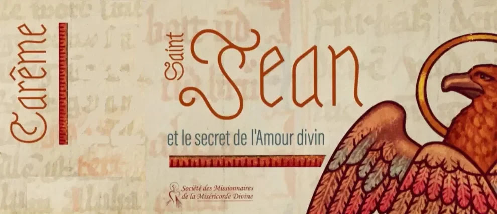  Les Missionnaires de la Miséricorde vous proposent de découvrir LE SECRET DE L'AMOUR DIVIN à l'école de SAINT JEAN 176515-careme-2022-saint-jean-et-le-secret-de-l-amour-divin!990x427