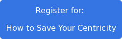 Register for:  How to Save Your Centricity