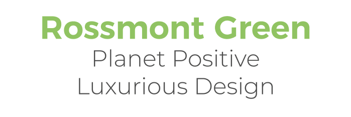 Rossmont Green Planet Positive Luxurious Design