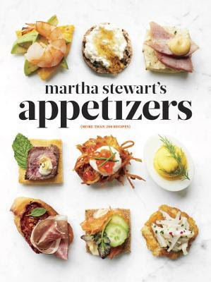 Martha Stewart's Appetizers: 200 Recipes for Dips, Spreads, Snacks, Small Plates, and Other Delicious Hors d'Oeuvres, Plus 30 Cocktails PDF
