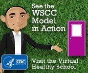 See the WSCC Model in Action. Visit the Virtual Healthy School