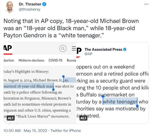 Noting that in AP copy, 18-yeear-old Michael Brown was an “18-year old Black man,” while 18-year-old Payton Gendron is a “white teenager.”