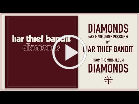 LIAR THIEF BANDIT - DIAMONDS (ARE MADE UNDER PRESSURE) (Official Audio)