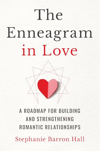 The Enneagram in Love: A Roadmap for Building and Strengthening Romantic Relationships