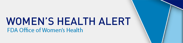 womens health alert - fda office of womens health