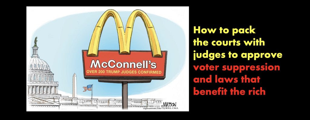 Trump McConnell judges push voter suppression and laws that benefit the rich
