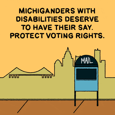 Michiganders with disabilities deserve to have their say. Protect voting rights.