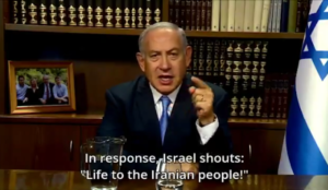 Netanyahu: “The Iranian regime shouts, ‘Death to Israel.’ In response, Israel shouts, ‘Life to the Iranian people.'”
