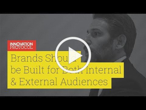 Brands Should be Built for Both Internal &amp; External Audiences