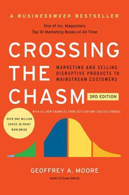 Crossing the Chasm: Marketing and Selling Disruptive Products to Mainstream Customers EPUB