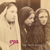Eya | The Three Marys Eya | The Three Marys