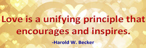 love-is-a-unifying-principle-that-encourages-and-inspires-haroldwbecker love-is-a-unifying-principle-that-encourages-and-inspires-haroldwbecker