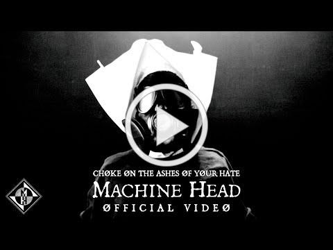 MACHINE HEAD - CHØKE ØN THE ASHES ØF YØUR HATE (OFFICIAL MUSIC VIDEO)