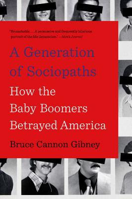 A Generation of Sociopaths: How the Baby Boomers Betrayed America in Kindle/PDF/EPUB
