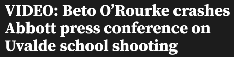 VIDEO: Beto O’Rourke crashes Abbott press conference on Uvalde school shooting