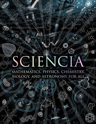 Sciencia: Mathematics, Physics, Chemistry, Biology and Astronomy for All PDF