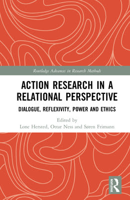 Action Research in a Relational Perspective: Dialogue, Reflexivity, Power and Ethics in Kindle/PDF/EPUB