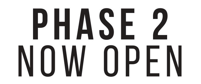 PHASE 2 NOW OPEN