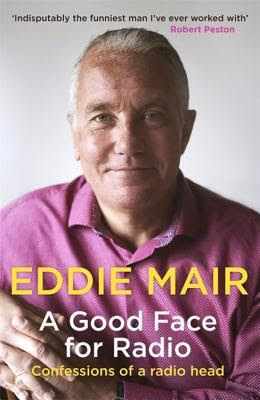 A Good Face for Radio: Confessions of a Radio Head in Kindle/PDF/EPUB