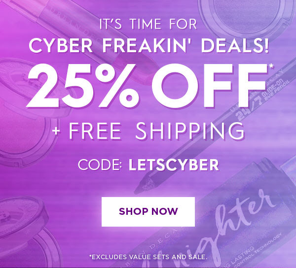 IT'S TIME FOR CYBER FREAKIN' DEALS! - 25 PERCENT OFF * - PLUS FREE SHIPPING - CODE: LETSCYBER - SHOP NOW - * EXCLUDES VALUE SETS AND SALE.