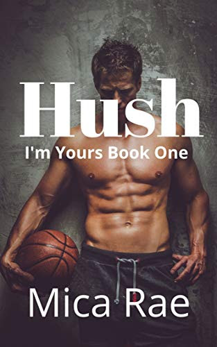 Cover for 'Hush (I'm Yours Book 1)'