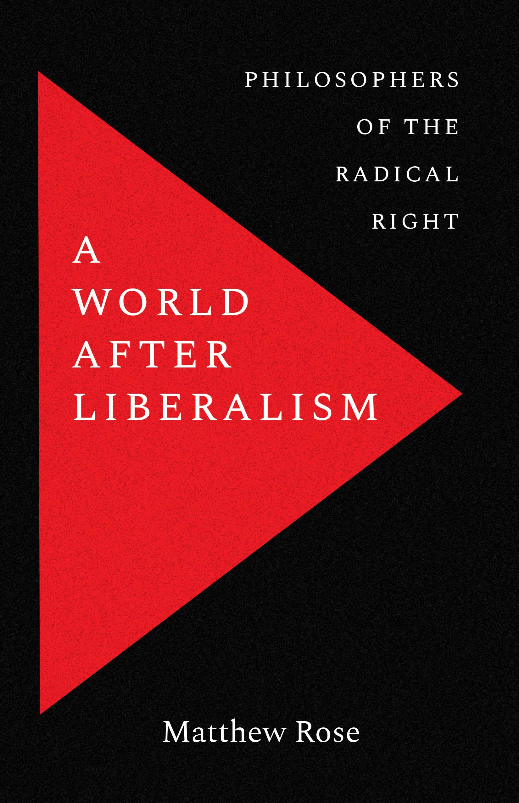 A World after Liberalism: Philosophers of the Radical Right PDF