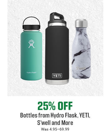 25% OFF - Bottles from Hydro Flash, YETI, S'well and More | Was 4.95-69.99 | SHOP NOW
