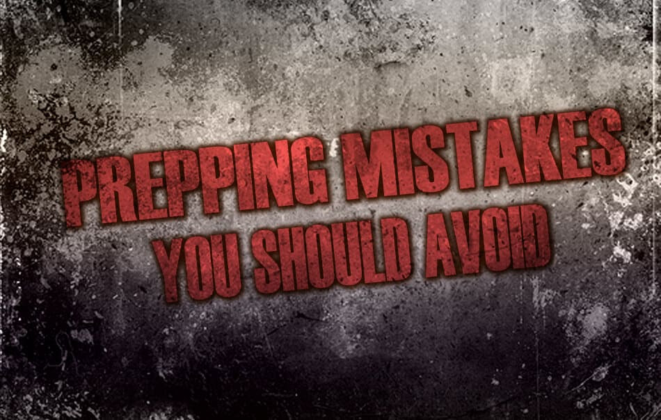 Prepping Mistakes You Should Avoid