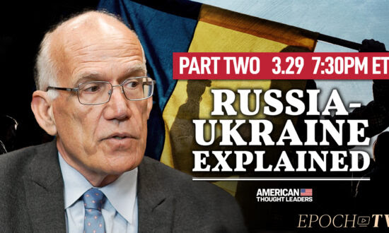[PREMIERING 7:30PM ET] PART 2: Victor Davis Hanson on Russia-Ukraine ‘New World Order,’ Biolabs, and Other War Messaging—Is This a WWIII Moment?