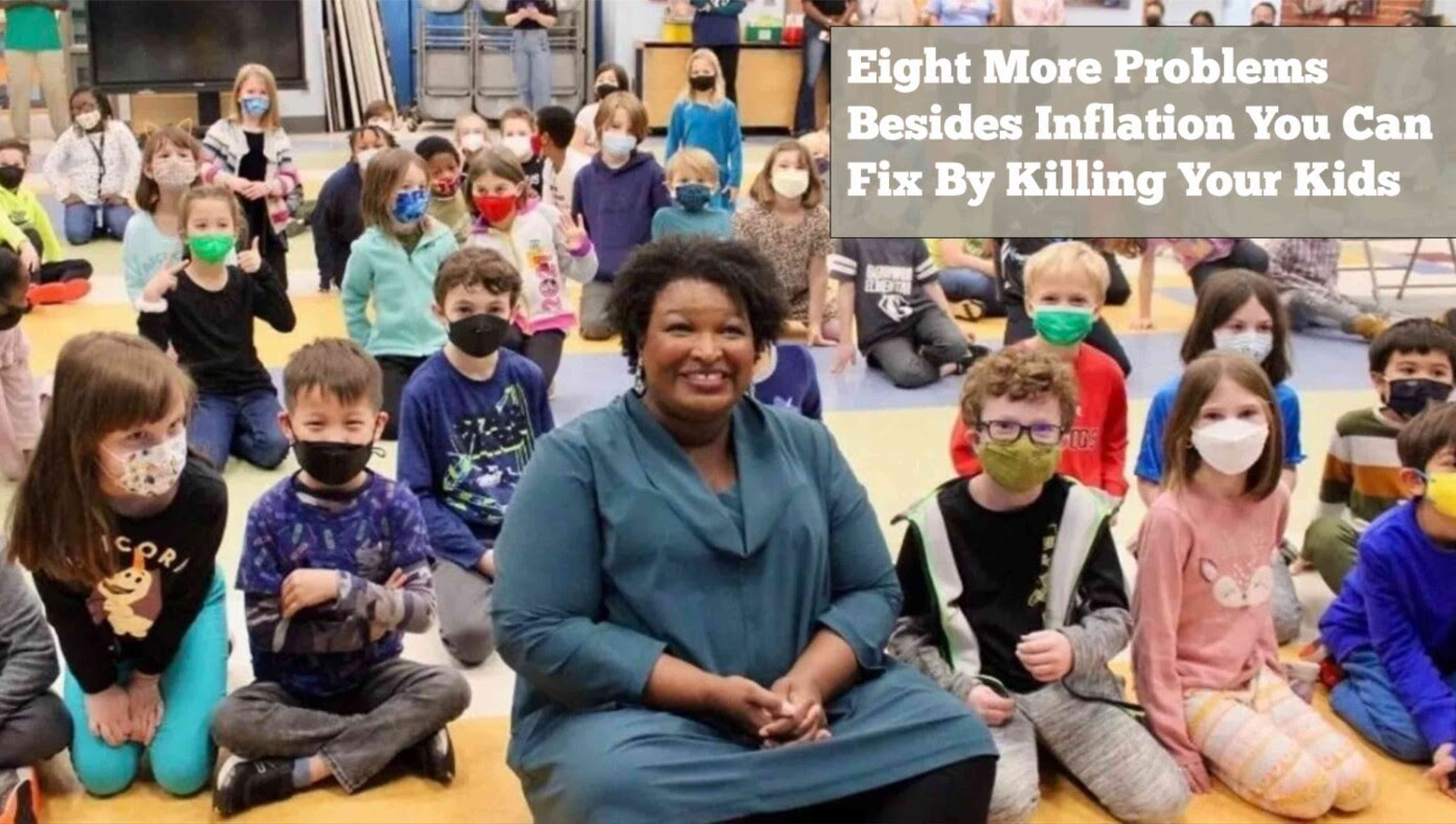 Stacey Abrams Reveals Eight More Problems Besides Inflation You Can Fix By Killing Your Kids