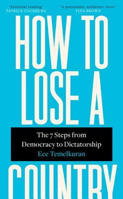 How to Lose a Country: The 7 Steps from Democracy to Dictatorship EPUB