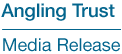 Angling Trust Media Release