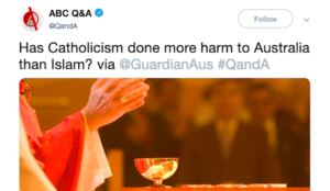 Australian Broadcasting Corporation: “Has Catholicism done more harm to Australia than Islam?”