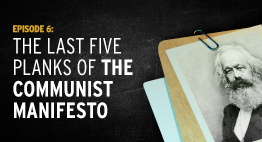 Episode 06: The Last Five Planks of The Communist Manifesto