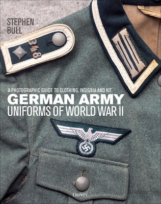 German Army Uniforms of World War II: A photographic guide to clothing, insignia and kit PDF