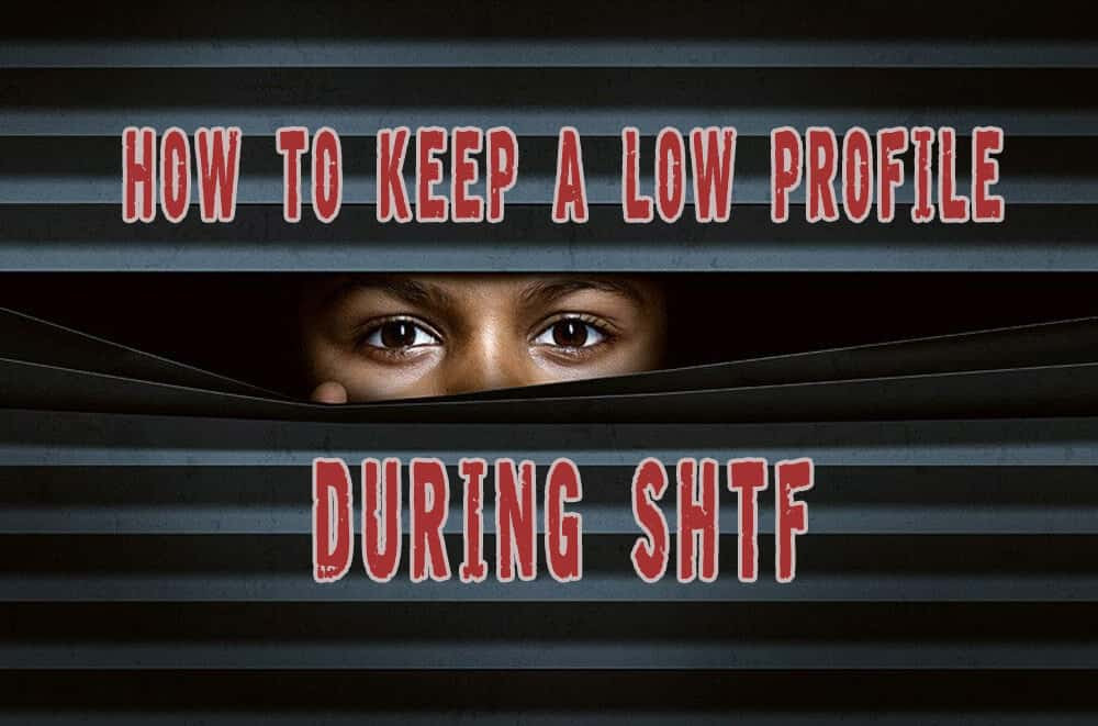 Smart strategies to keep a low profile during SHTF Smart strategies to keep a low profile during SHTF