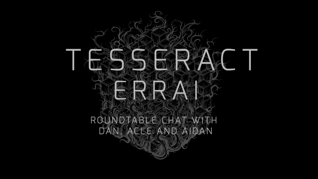 TesseracT - Errai roundtable chat with Dan, Acle and Aidan