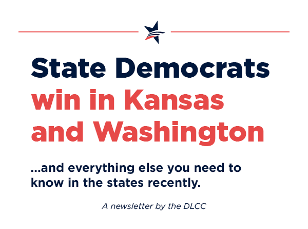 State Democrats win in Kansas and Washington and everything else you need to know in the states recently.