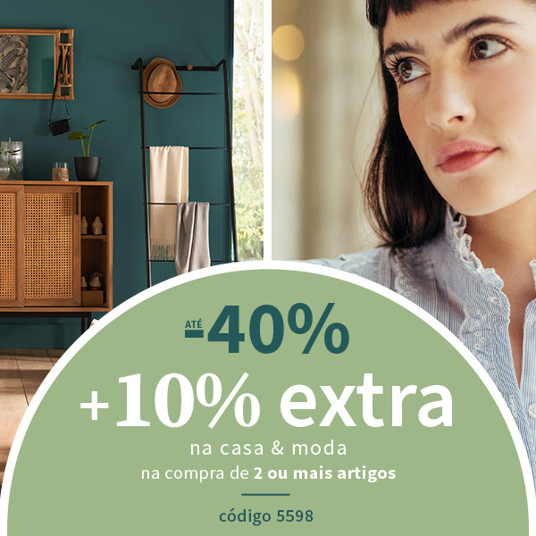 até -40% + 10% EXTRA na casa & moda na compra de 2 ou mais artigos | código 5598