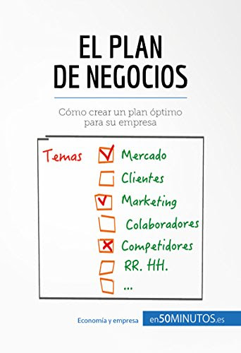 El plan de negocios: Cómo crear un plan óptimo para su empresa (Gestión y Marketing) (Spanish Edition)