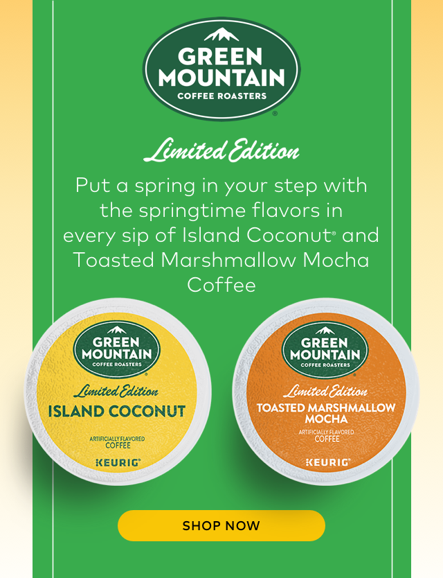 LIMITED EDITION Put a spring in your step with the springtime flavors of GMCR Island Coconut and Toasted Marshmallow Mocha Coffee