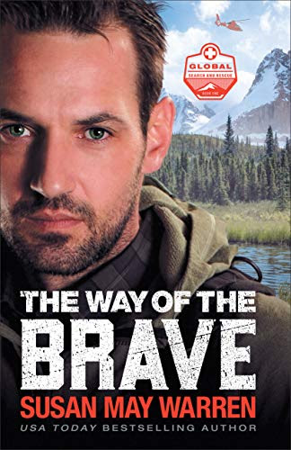 The Way of the Brave (Global Search and Rescue Book #1) by [Susan May Warren]
