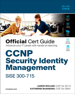 CCNP Security Identity Management Sise 300-715 Official Cert Guide EPUB