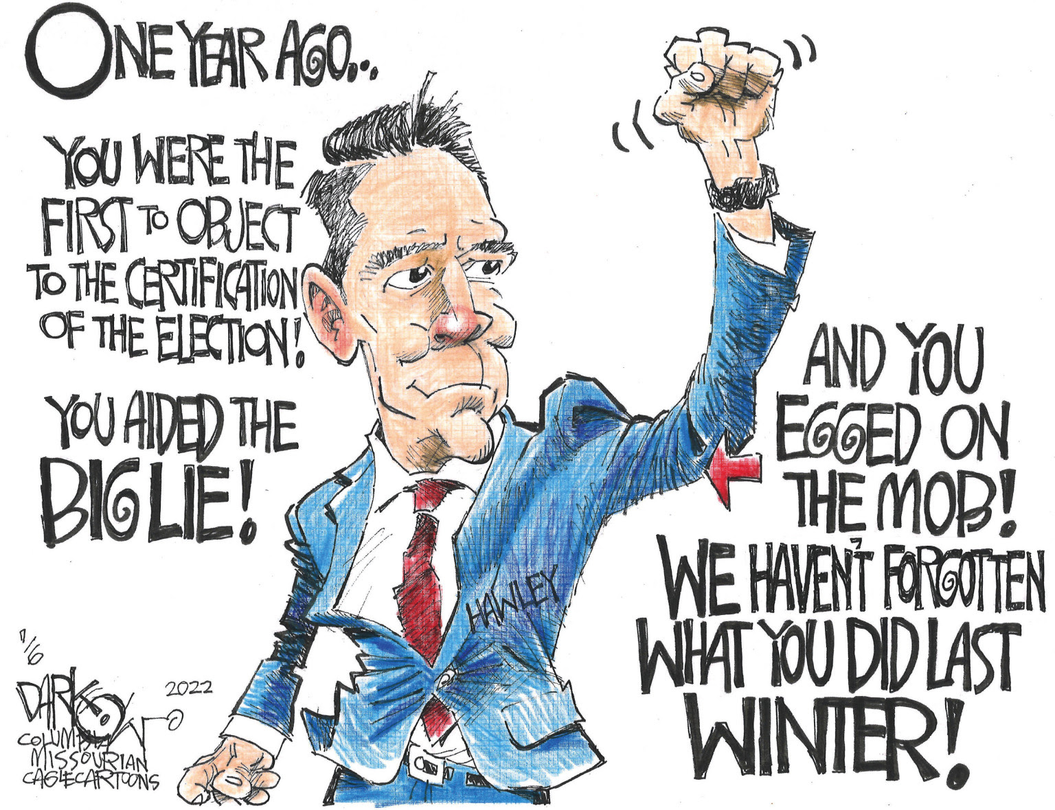 Josh Hawley egged on the mob on Jan 6th and added to the Big Lie.