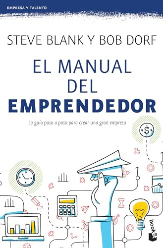 El manual del emprendedor: La guía paso a paso para crear una gran empresa