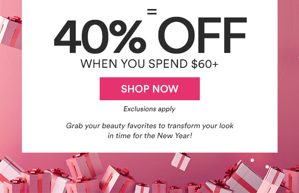 40% Off when you spend $60+