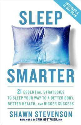 pdf download Sleep Smarter: 21 Essential Strategies to Sleep Your Way to A Better Body, Better Health, and Bigger Success