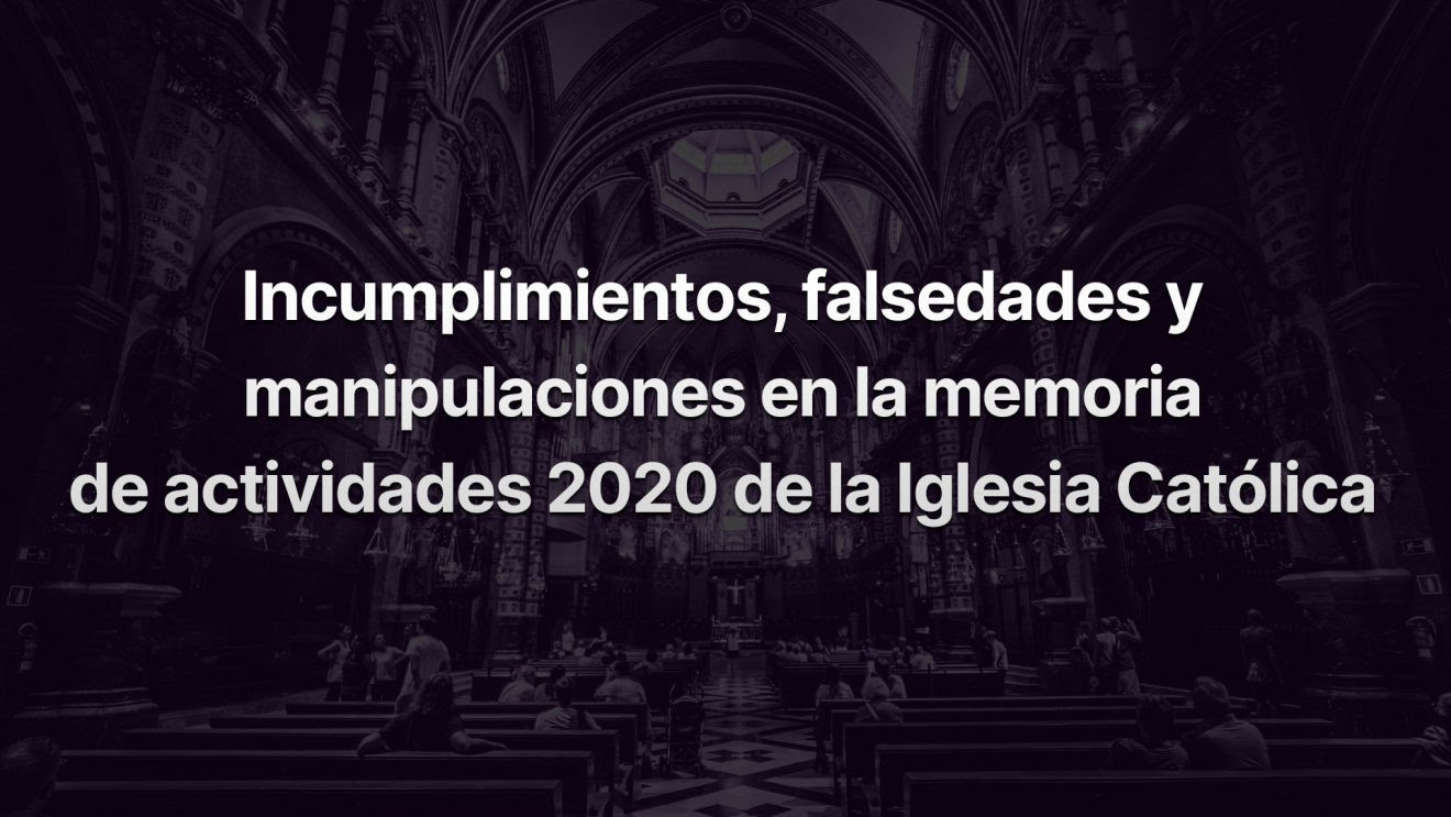 Europa Laica: Incumplimientos, falsedades y manipulaciones en la memoria de actividades 2020 de la Iglesia Católica