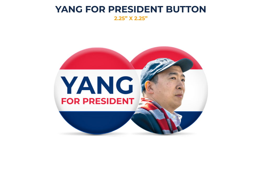 ang For President Button. 2.25” x 2.25” One button with red, white and blue stripes and says “Yang for President”. One button with red, whit and blue stripes and shows a headshot of Andrew wearing a MATH hat